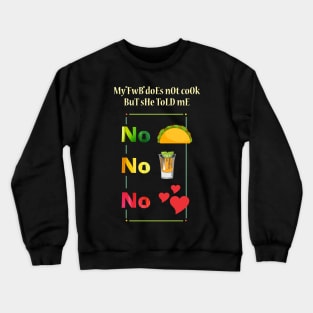 No Tacos No Tequila No Love Crewneck Sweatshirt